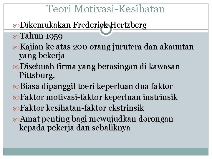 Teori Motivasi-Kesihatan Dikemukakan Frederick Hertzberg Tahun 1959 Kajian ke atas 200 orang jurutera dan