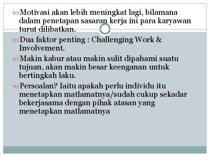  Motivasi akan lebih meningkat lagi, bilamana dalam penetapan sasaran kerja ini para karyawan