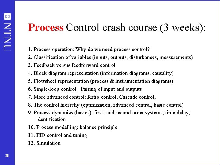 Process Control crash course (3 weeks): 1. Process operation: Why do we need process Process Control crash course (3 weeks): 1. Process operation: Why do we need process