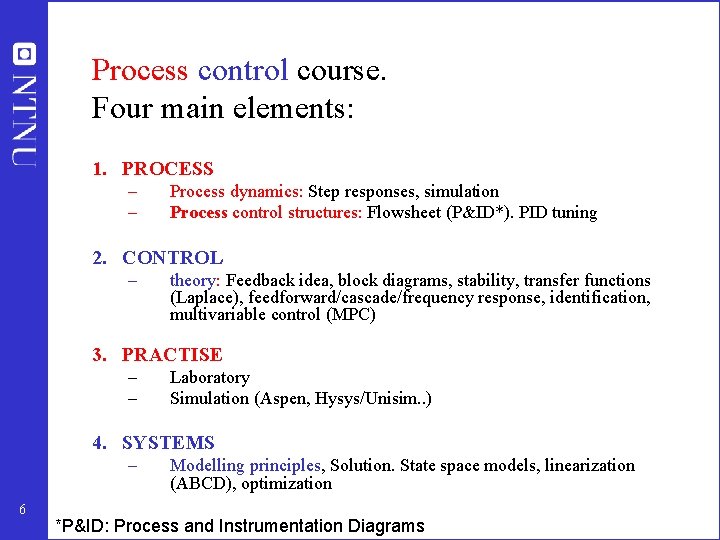 Process control course. Four main elements: 1. PROCESS – – Process dynamics: Step responses, Process control course. Four main elements: 1. PROCESS – – Process dynamics: Step responses,
