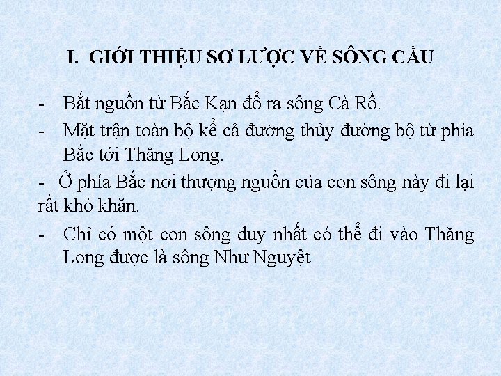 I. GIỚI THIỆU SƠ LƯỢC VỀ SÔNG CẦU - Bắt nguồn từ Bắc Kạn