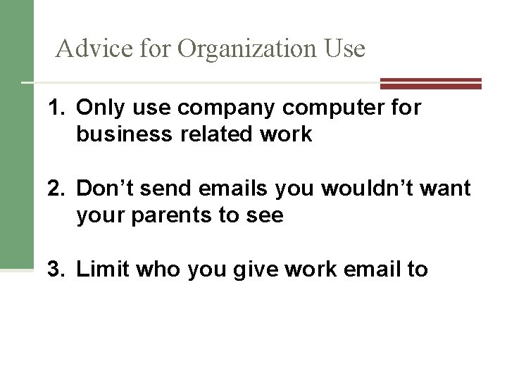 Advice for Organization Use 1. Only use company computer for business related work 2.