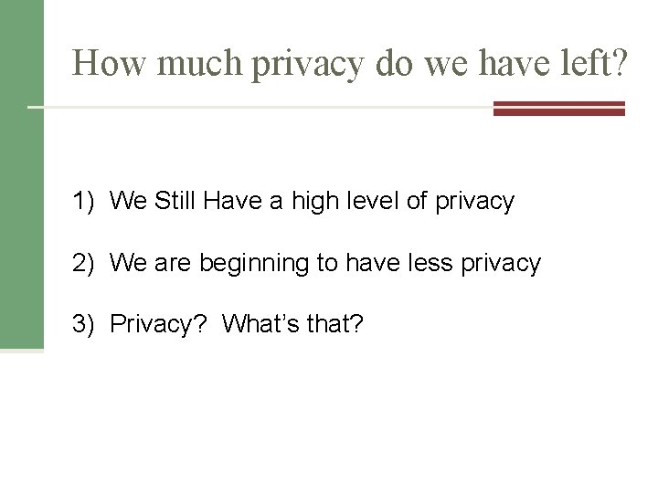 How much privacy do we have left? 1) We Still Have a high level