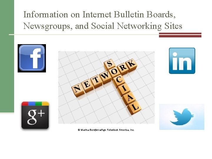 Information on Internet Bulletin Boards, Newsgroups, and Social Networking Sites © Marina Bordjieva/Age Fotostock