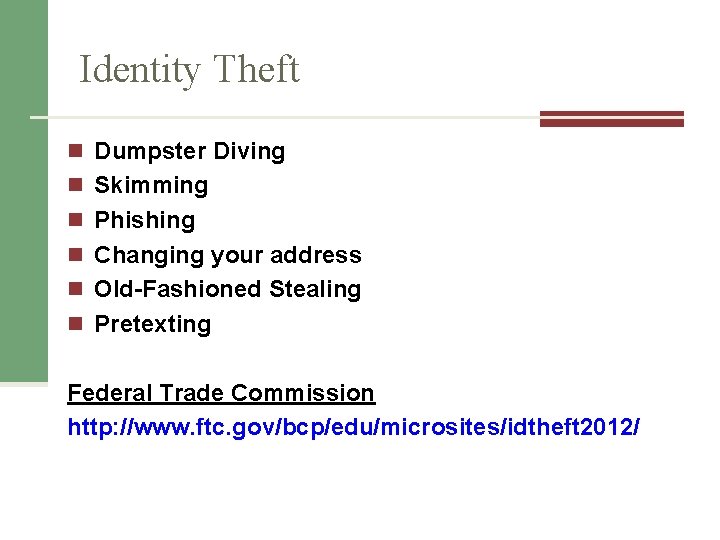 Identity Theft n Dumpster Diving n Skimming n Phishing n Changing your address n