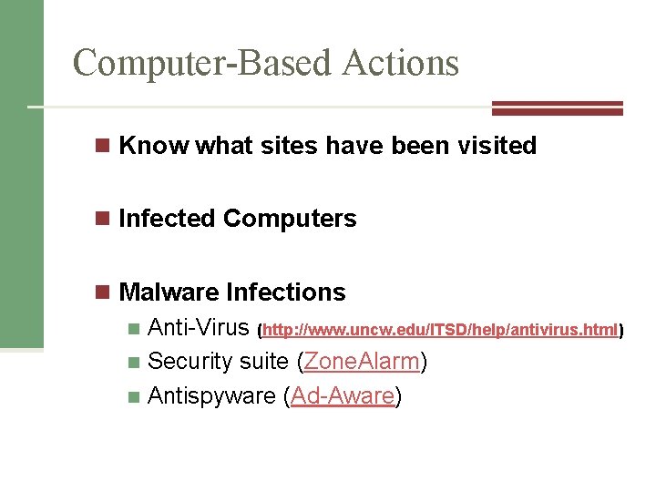 Computer-Based Actions n Know what sites have been visited n Infected Computers n Malware