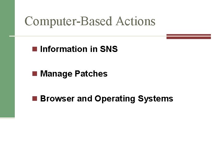 Computer-Based Actions n Information in SNS n Manage Patches n Browser and Operating Systems