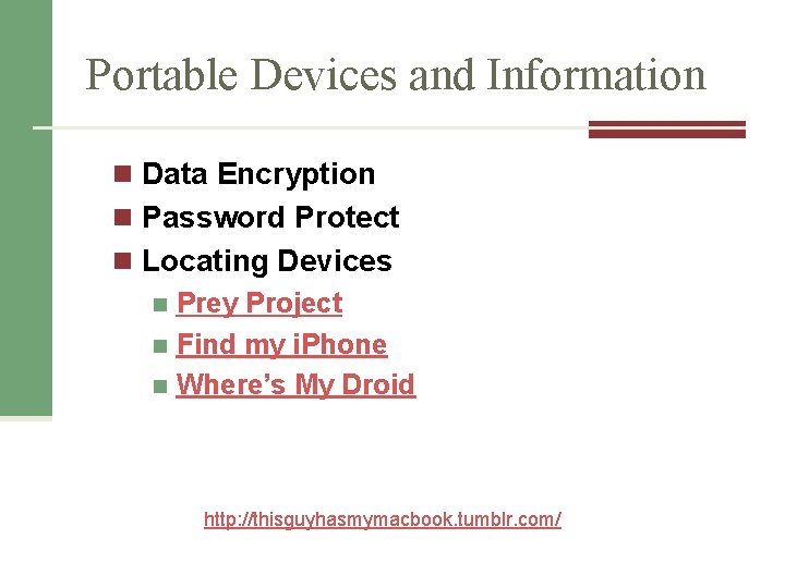 Portable Devices and Information n Data Encryption n Password Protect n Locating Devices n