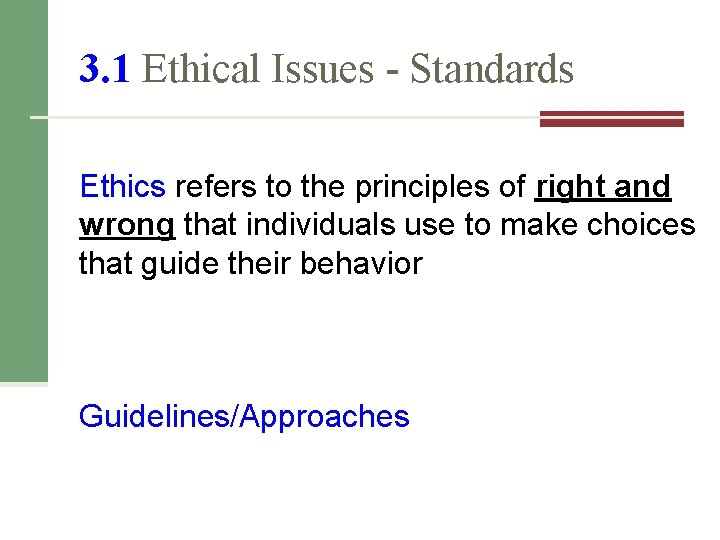 3. 1 Ethical Issues - Standards Ethics refers to the principles of right and