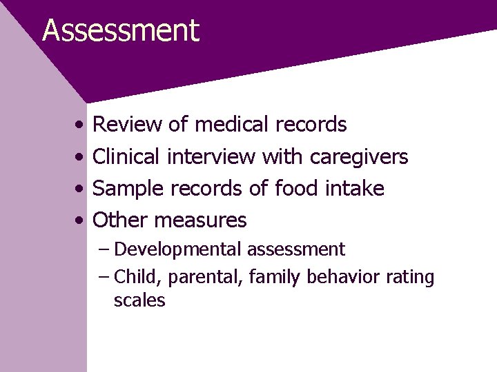 Assessment • • Review of medical records Clinical interview with caregivers Sample records of