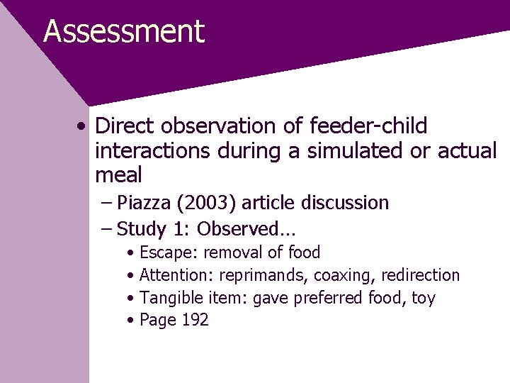 Assessment • Direct observation of feeder-child interactions during a simulated or actual meal –