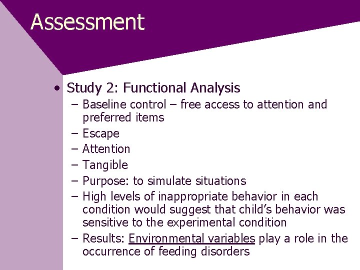 Assessment • Study 2: Functional Analysis – Baseline control – free access to attention