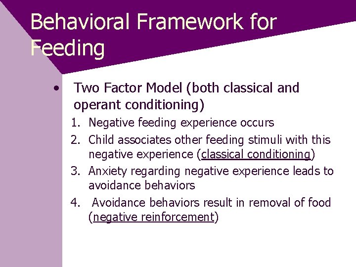 Behavioral Framework for Feeding • Two Factor Model (both classical and operant conditioning) 1.