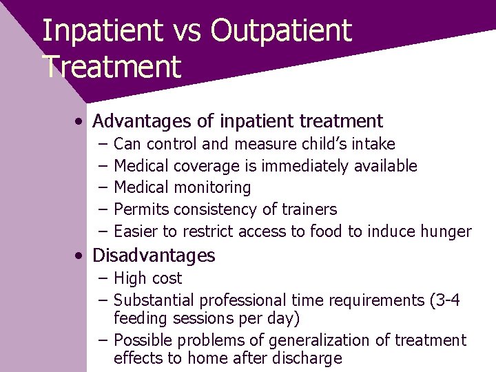 Inpatient vs Outpatient Treatment • Advantages of inpatient treatment – – – Can control