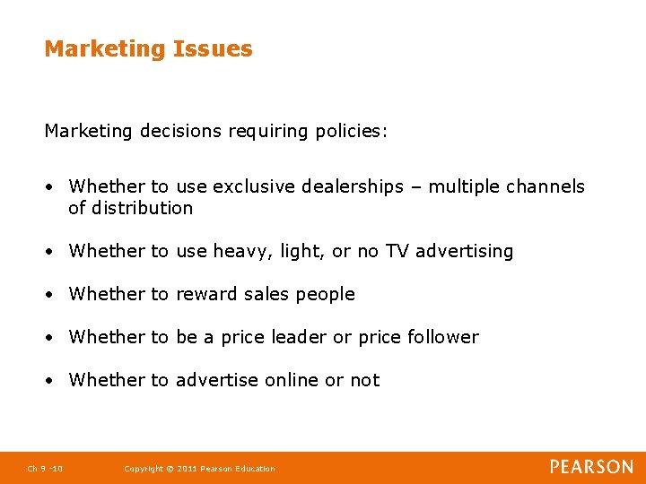 Marketing Issues Marketing decisions requiring policies: • Whether to use exclusive dealerships – multiple