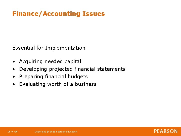 Finance/Accounting Issues Essential for Implementation • • Ch 9 -20 Acquiring needed capital Developing