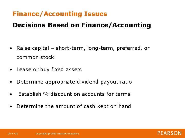 Finance/Accounting Issues Decisions Based on Finance/Accounting • Raise capital – short-term, long-term, preferred, or