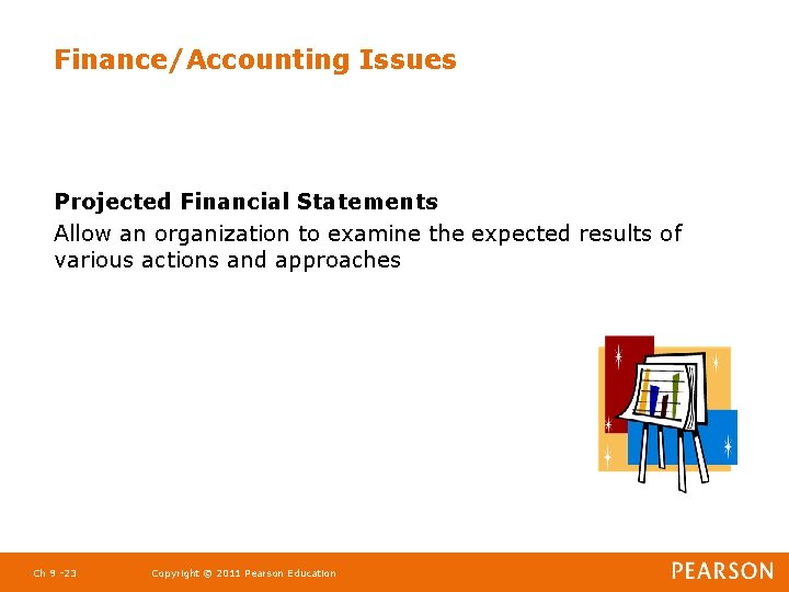 Finance/Accounting Issues Projected Financial Statements Allow an organization to examine the expected results of