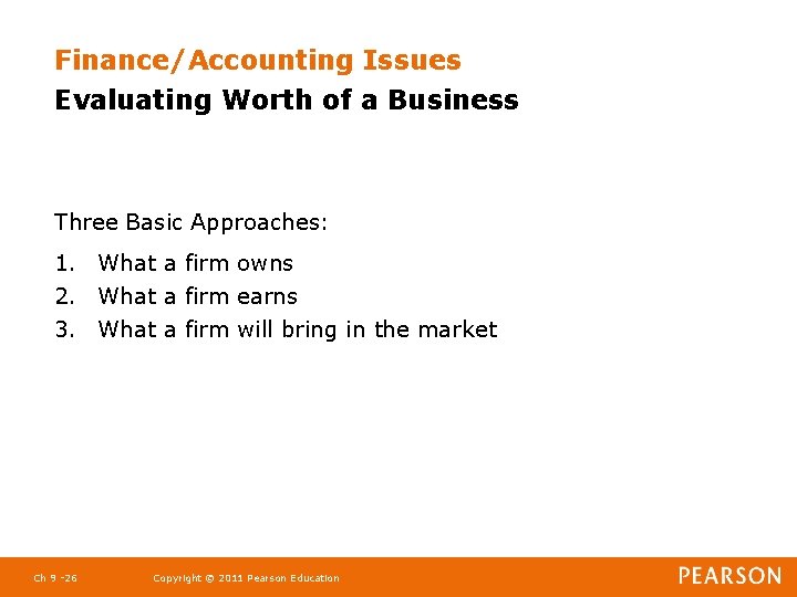 Finance/Accounting Issues Evaluating Worth of a Business Three Basic Approaches: 1. What a firm