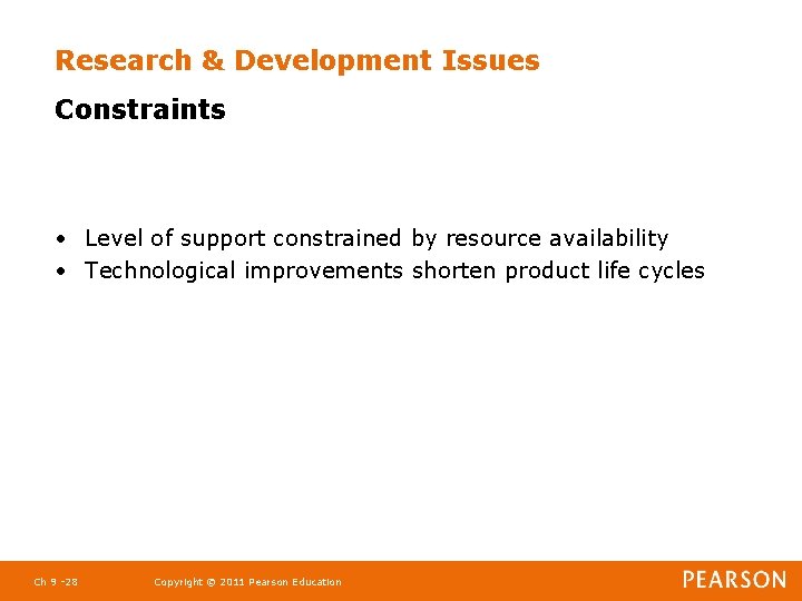 Research & Development Issues Constraints • Level of support constrained by resource availability •