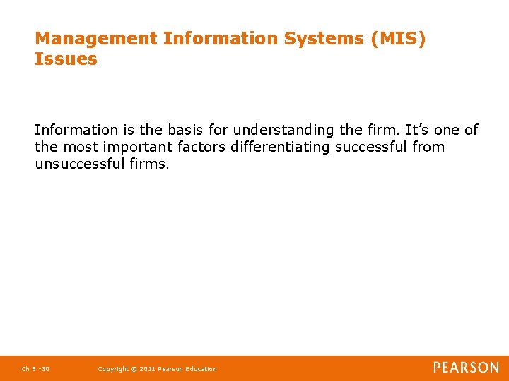 Management Information Systems (MIS) Issues Information is the basis for understanding the firm. It’s