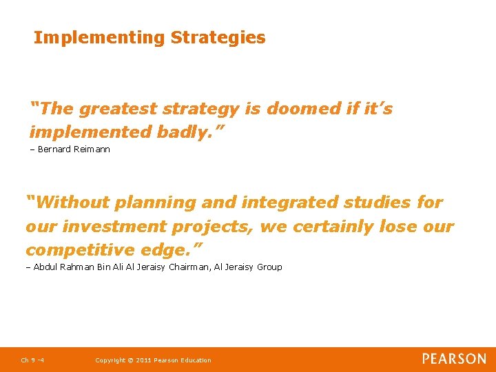 Implementing Strategies “The greatest strategy is doomed if it’s implemented badly. ” – Bernard