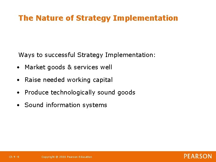 The Nature of Strategy Implementation Ways to successful Strategy Implementation: • Market goods &