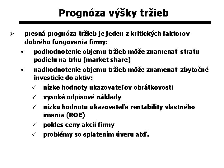 Prognóza výšky tržieb presná prognóza tržieb je jeden z kritických faktorov dobrého fungovania firmy: