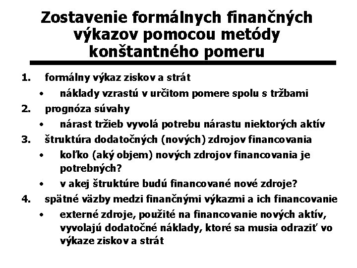 Zostavenie formálnych finančných výkazov pomocou metódy konštantného pomeru 1. formálny výkaz ziskov a strát