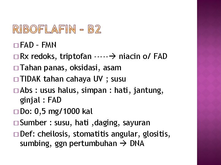 � FAD – FMN � Rx redoks, triptofan ----- niacin o/ FAD � Tahan