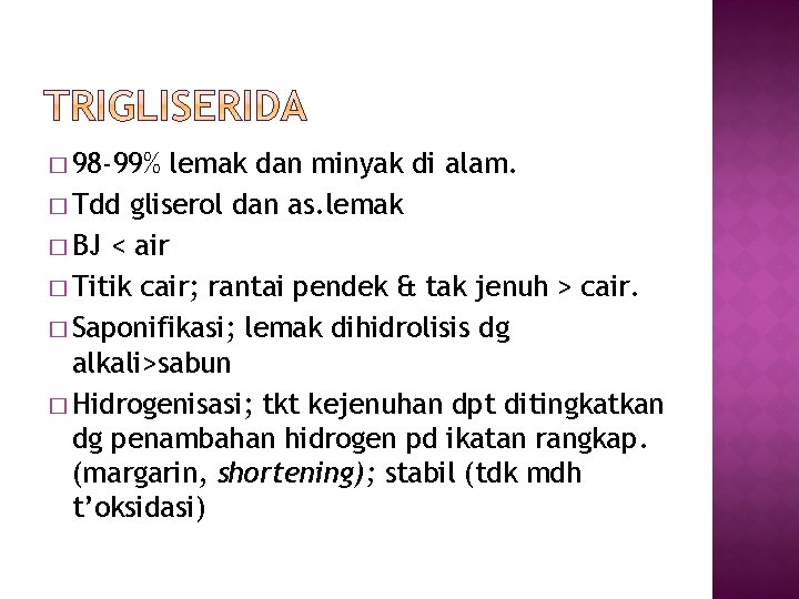 � 98 -99% lemak dan minyak di alam. � Tdd gliserol dan as. lemak