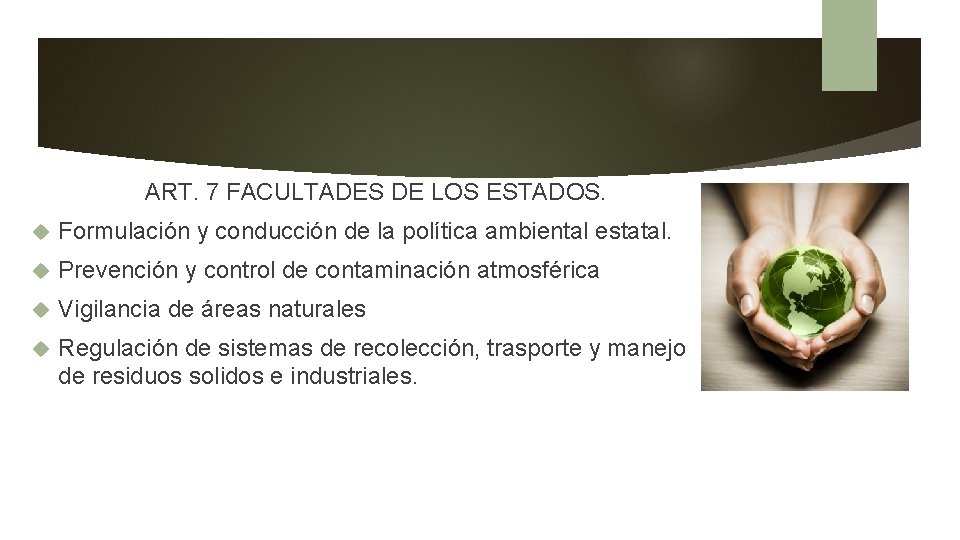 ART. 7 FACULTADES DE LOS ESTADOS. Formulación y conducción de la política ambiental estatal.