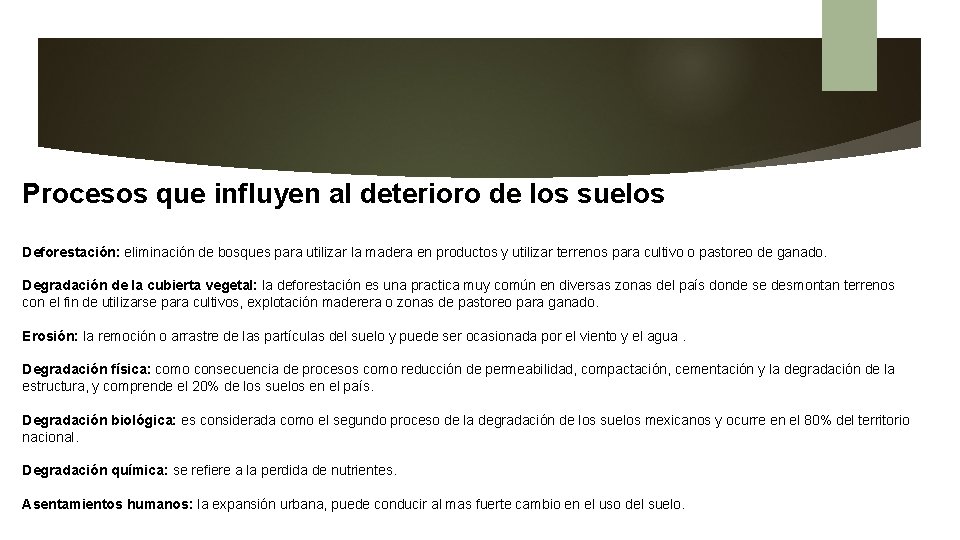 Procesos que influyen al deterioro de los suelos Deforestación: eliminación de bosques para utilizar