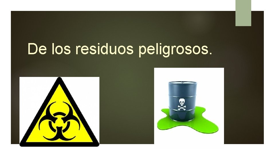 De los residuos peligrosos. 