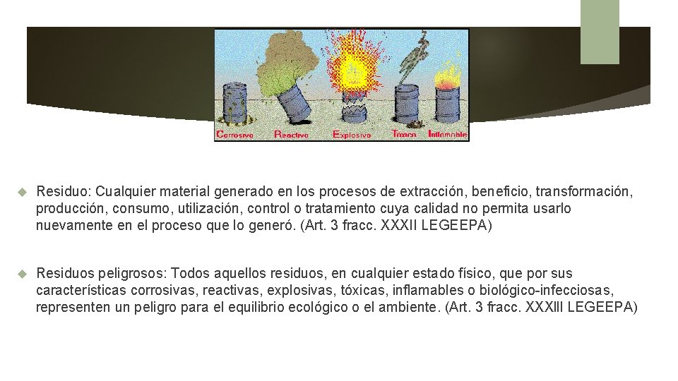  Residuo: Cualquier material generado en los procesos de extracción, beneficio, transformación, producción, consumo,