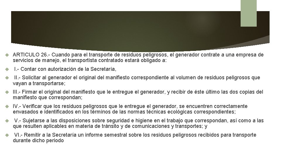  ARTICULO 26. - Cuando para el transporte de residuos peligrosos, el generador contrate