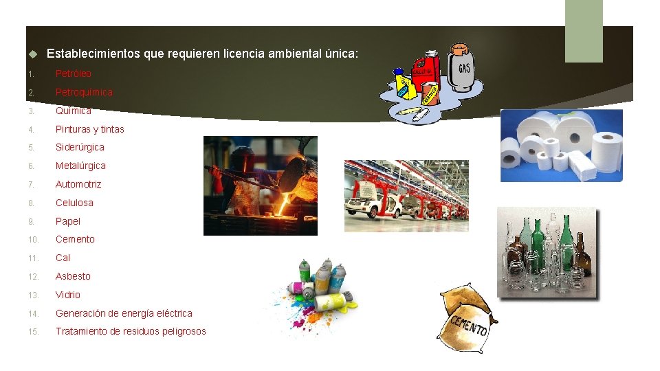  Establecimientos que requieren licencia ambiental única: 1. Petróleo 2. Petroquímica 3. Química 4.