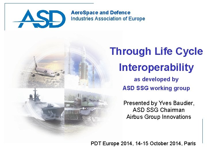 Aero. Space and Defence Industries Association of Europe Through Life Cycle Interoperability as developed