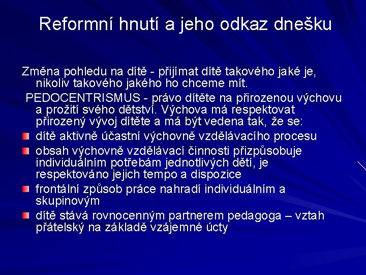  Reformní hnutí a jeho odkaz dnešku Změna pohledu na dítě - přijímat dítě