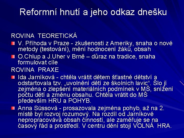  Reformní hnutí a jeho odkaz dnešku ROVINA TEORETICKÁ V. Příhoda v Praze -