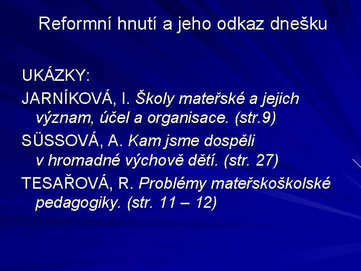  Reformní hnutí a jeho odkaz dnešku UKÁZKY: JARNÍKOVÁ, I. Školy mateřské a jejich