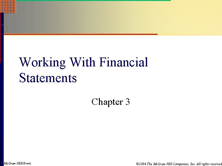 Working With Financial Statements Chapter 3 Mc. Graw-Hill/Irwin © 2004 The Mc. Graw-Hill Companies,