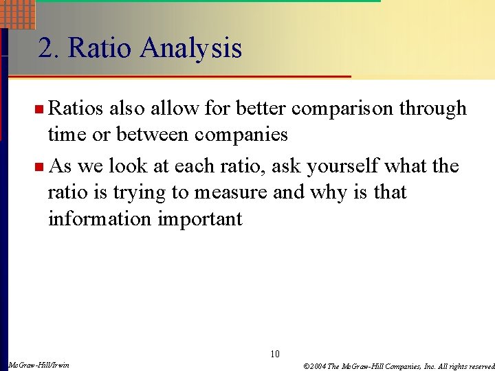 2. Ratio Analysis n Ratios also allow for better comparison through time or between