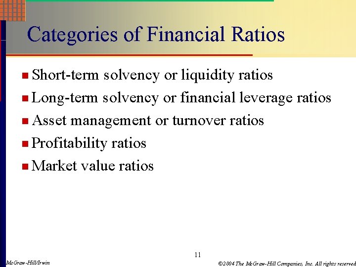 Categories of Financial Ratios n Short-term solvency or liquidity ratios n Long-term solvency or