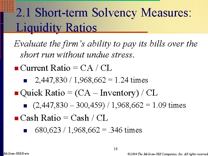 2. 1 Short-term Solvency Measures: Liquidity Ratios Evaluate the firm’s ability to pay its