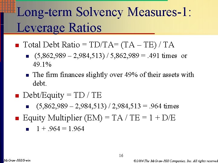 Long-term Solvency Measures-1: Leverage Ratios n Total Debt Ratio = TD/TA= (TA – TE)