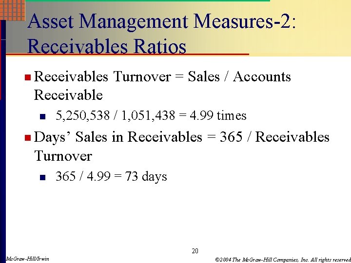 Asset Management Measures-2: Receivables Ratios n Receivables Turnover = Sales / Accounts Receivable n