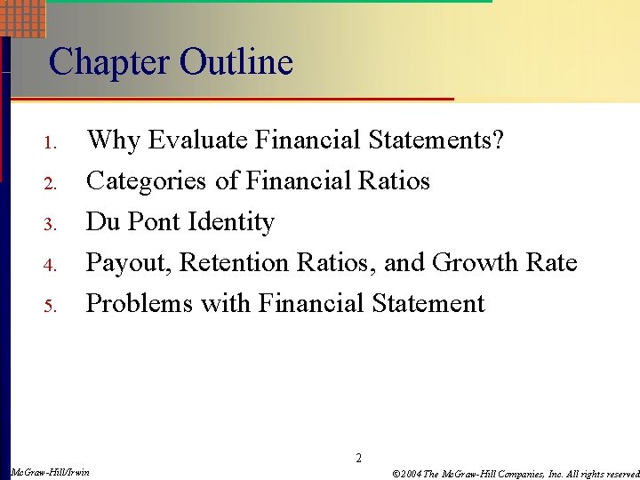 Chapter Outline 1. 2. 3. 4. 5. Why Evaluate Financial Statements? Categories of Financial