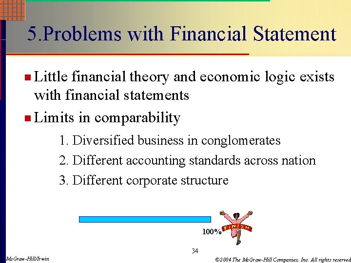 5. Problems with Financial Statement n Little financial theory and economic logic exists with