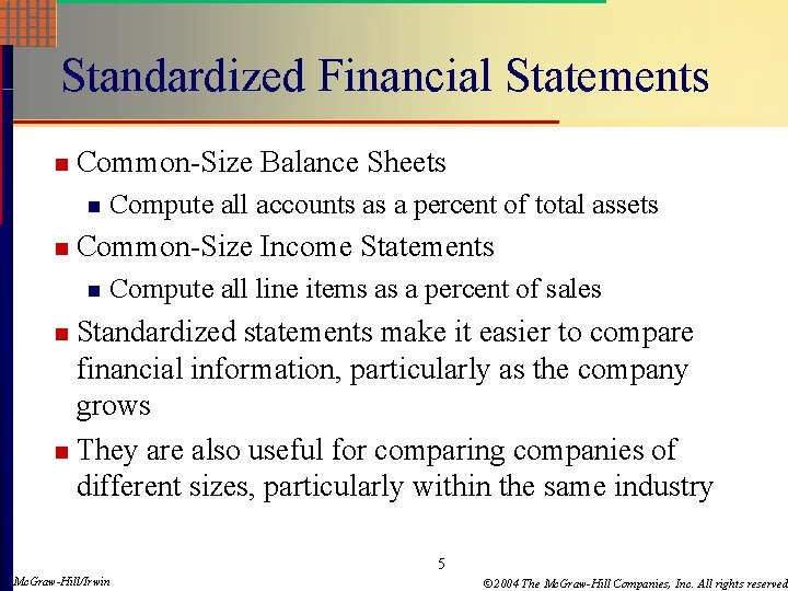 Standardized Financial Statements n Common-Size Balance Sheets n n Compute all accounts as a